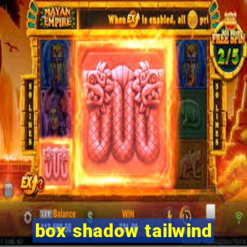 box shadow tailwind